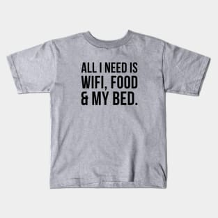 Wifi, Food & My Bed Kids T-Shirt